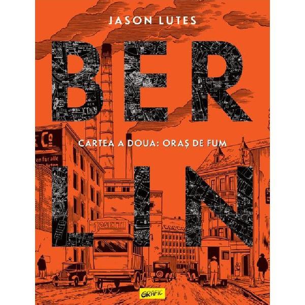 Berlin. Cartea a Doua: Oras de Fum - Jason Lutes, Editura Grupul Editorial Art