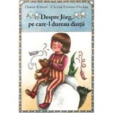 Despre Jorg, Pe Care-l Dureau Dintii - Hanna Kunzel, Christa Unzner-Fischer, Editura Grupul Editorial Art