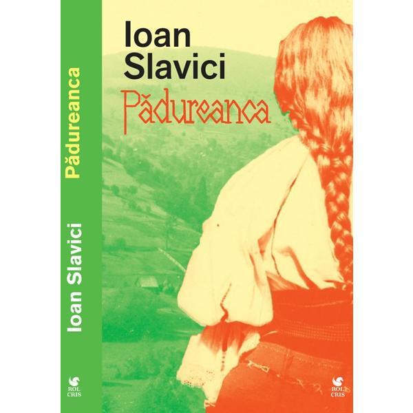 Padureanca - Ioan Slavici, Editura Rolcris