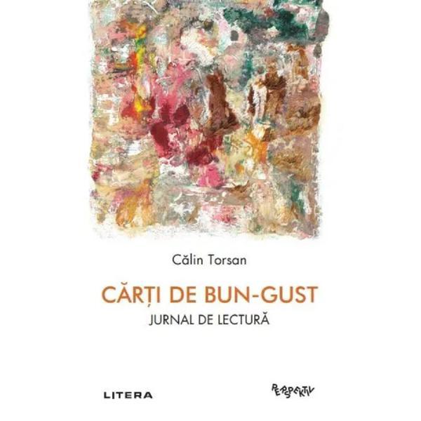 Carti de Bun-gust. Jurnal de Lectura - Calin Torsan, Editura Litera
