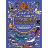 Atlasul Aventurilor. Recorduri Din Intreaga Lume, Editura Litera