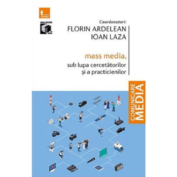Mass media, sub lupa cercetatorilor si a practicienilor - Florin Ardelean, Ioan Laza, editura Tritonic