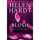 Blush. Seria Black Rose Vol.1 - Helen Hardt, editura Lovestory