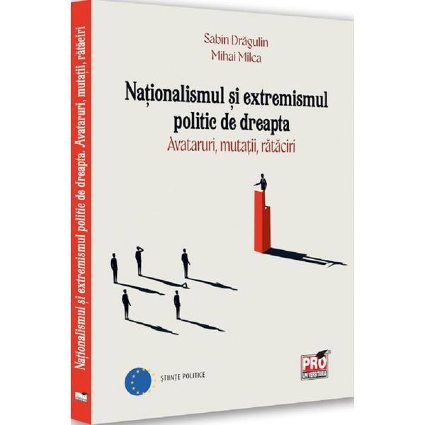 Nationalismul si extremismul politic de dreapta - Sabin Dragulin, Mihai Milca, editura Pro Universitaria