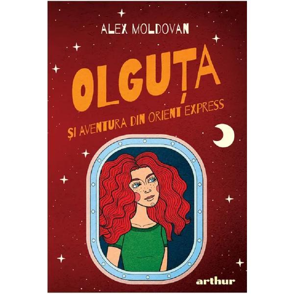 Olguta si aventura din Orient Express - Alex Moldovan, editura Grupul Editorial Art