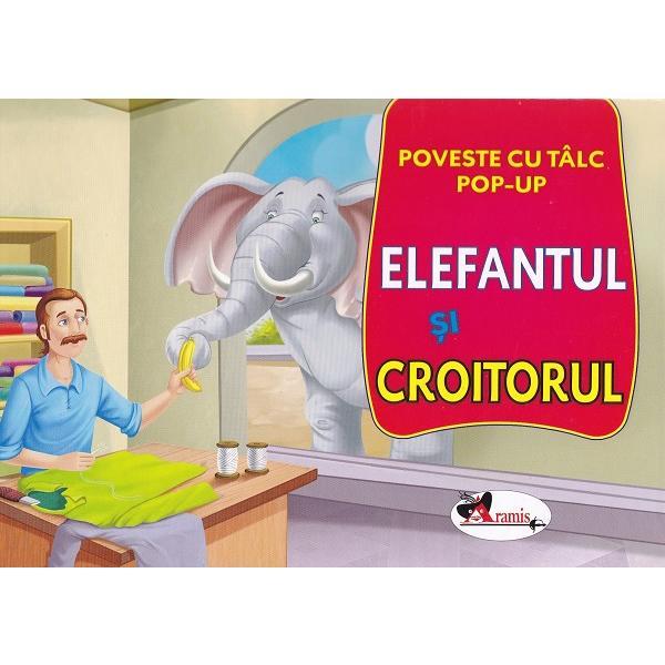 Elefantul si croitorul: Poveste cu talc. Pop-up, editura Aramis