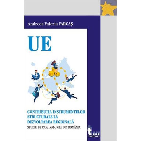 Contributia Instrumentelor Structurale La Dezvoltarea Regionala - Andreea Valeria Farcas, Editura Tritonic