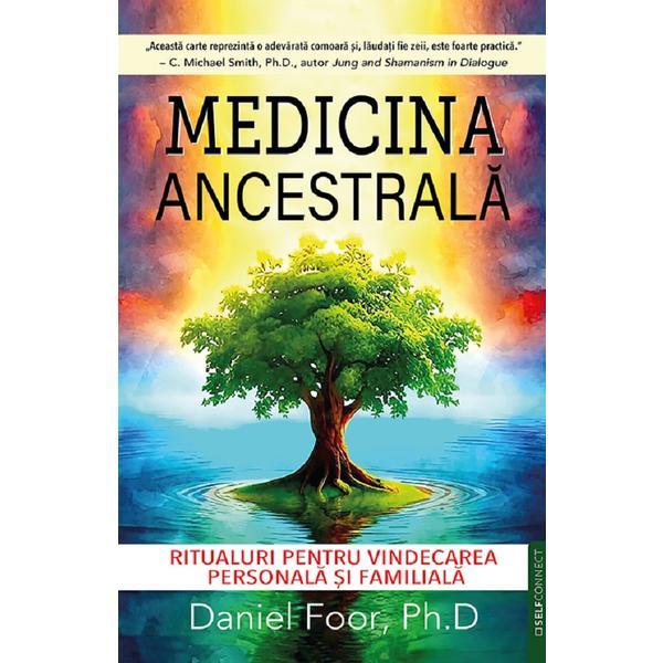 Medicina Ancestrala - Daniel Foor, Editura Prestige