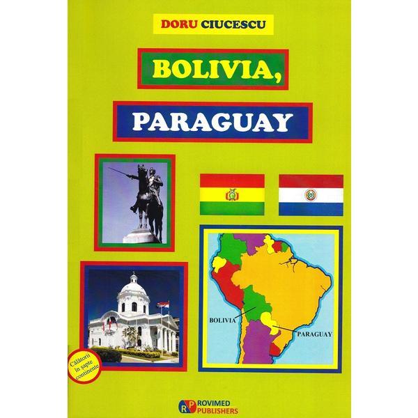 Bolivia, Paraguay - Doru Ciucescu, editura Rovimed
