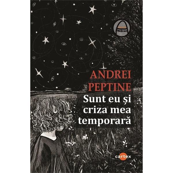 Sunt eu si criza mea temporara - Andrei Peptine, editura Cartex