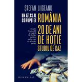 Un atlas al coruptiei. Romania, 20 de ani de hotie. Studiu de caz - Stefan Liiceanu, editura Humanitas