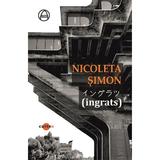(Ingrats) - Nicoleta Simon, Editura Cartex