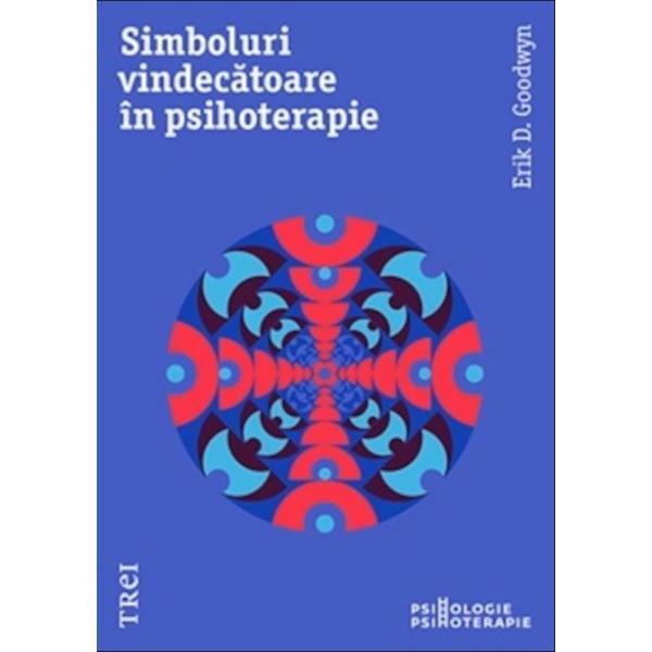 Simboluri Vindecatoare In Psihoterapie - Erik D. Goodwyn