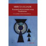 Romanul adolescentului miop. Gaudeamus - Mircea Eliade, editura Cartex