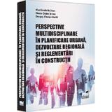 Perspective multidisciplinare in planificare urbana - Mari-Isabella Stan, Diana-Doina Tenea, Dragos-Florian Vintila, editura Pro Universitaria