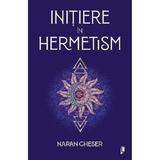 Initiere in Hermetism - Naran Gheser, editura Librex