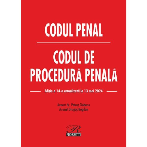 Codul penal. Codul de procedura penala Act. 13 mai 2024 - Petrut Ciobanu, Dragos Bogdan, editura Rosetti