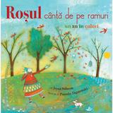 Rosul canta de pe ramuri. Un an in culori - Joyce Sidman, Pamela Zagarenschi, editura Didactica Publishing House
