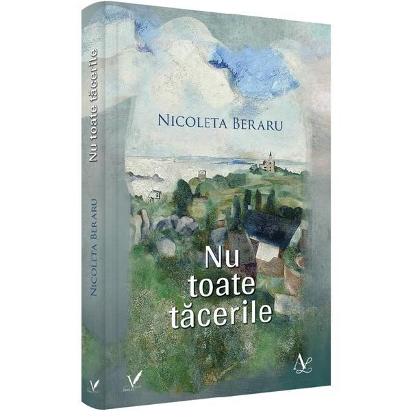 Nu toate tacerile - Nicoleta Beraru, Editura Pentru Arta Si Literatura