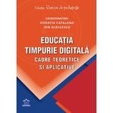 Educatia timpurie digitala. Cadre teoretice si aplicative - Horatiu Catalano, Ion Albulescu, editura Didactica Publishing House