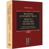 Business judgment rule. Regula judecatii de afaceri - Vasile Soltan, editura Universul Juridic