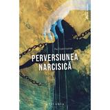 Perversiunea narcisica - Paul-Claude Racamier, editura Philobia