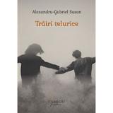 Trairi telurice - Alexandru Gabriel Susan, editura Cismigiu Books