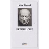 Ultimul chip - Max Picard, editura Limes