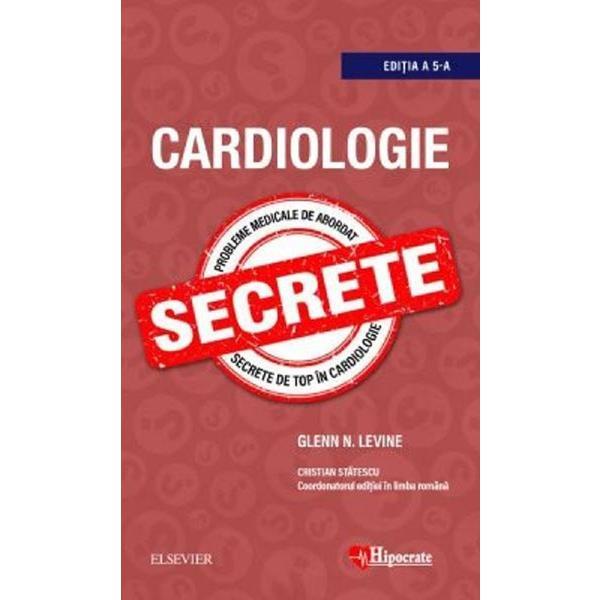 Cardiologie. Secrete Ed.5 - Glenn N. Levine, editura Hipocrate