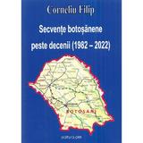 Secvente botosanene peste decenii (1982-2022) - Corneliu Filip, editura Pim
