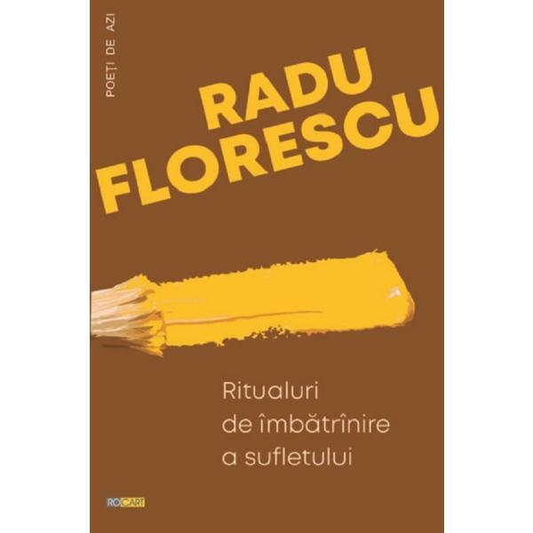 Ritualuri de imbatranire a sufletului - Radu Florescu, editura Rocart