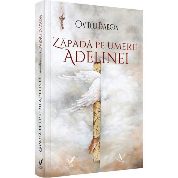 Zapada pe Umerii Adelinei - Ovidiu Baron, Editura pentru Arta si Literatura