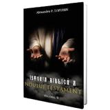 Istoria biblica a Noului Testament Vol.3 - Alexandru P. Lopuhin, editura Paul Editions