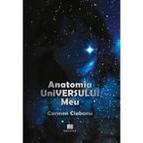 Anatomia universului meu - Carmen Ciobanu, Editura Creator