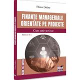 Finante manageriale orientate pe proiecte. Curs universitar Ed.2 - Elena Dobre, editura Pro Universitaria