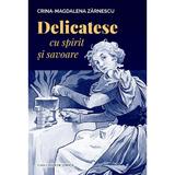 Delicatese cu spirit si savoare - Crina-Magdalena Zarnescu, editura Casa Cartii De Stiinta