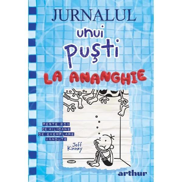 Jurnalul Unui Pusti Vol.15: La Ananghie - Jeff Kinney, Editura Grupul Editorial Art