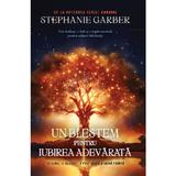 Un Blestem Pentru Dragostea Adevarata - Stephanie Garber, Editura Rao