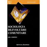 Sociologia dezvoltarii comunitare - Ion I. Ionescu, editura Institutul European