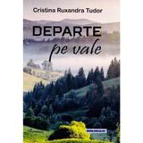 Departe pe vale - Cristina Ruxandra Tudor