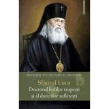 Sfantul Luca, Doctorul bolilor trupesti si al durerilor sufletesti - Nectarie al Argolidei, editura Sophia