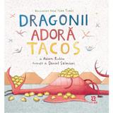 Dragonii adora tacos - Adam Rubin, editura Zyx Books