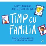 Timp cu familia  - Gary Chapman, Jen Mickelborough, editura Curtea Veche