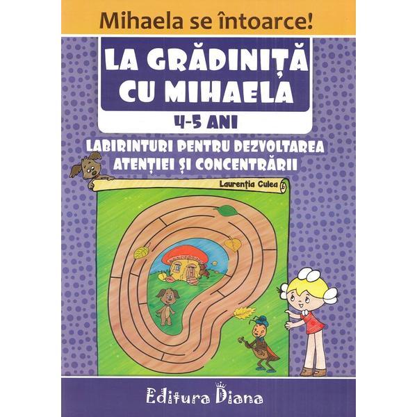 La gradinita cu Mihaela 4-5 ani - Laurentia Culea, editura Diana