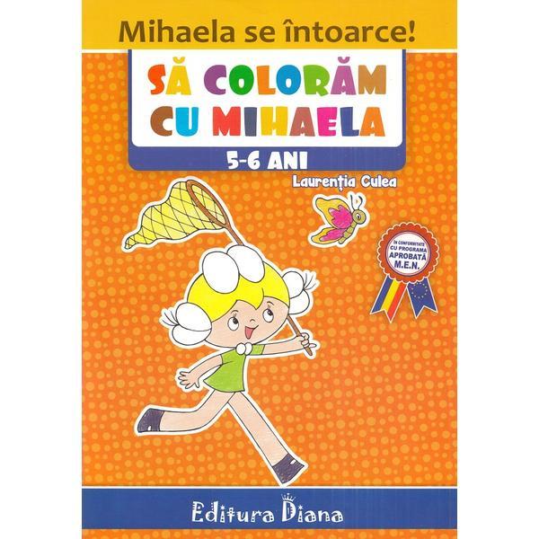 Sa coloram cu Mihaela 5-6 ani - Laurentia Culea, editura Diana