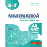 Matematica - Clasele 5-7 - 40 de teste pe modelul evaluarii nationale - Anton Negrila, Maria Negrila, editura Paralela 45