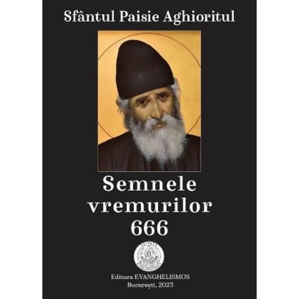 Semnele vremurilor 666 - Sfantul Paisie Aghioritul, editura Evanghelismos