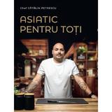 Asiatic pentru toti - Chef Catalin Petrescu - Editura Publisol