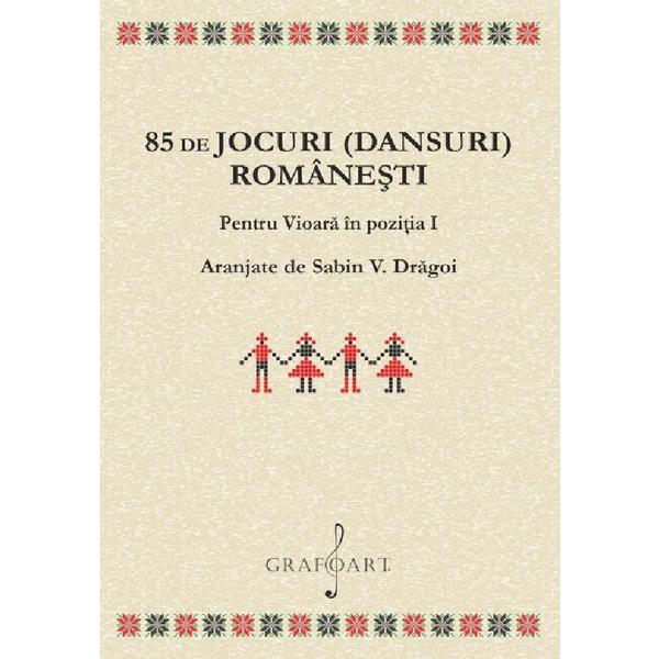 85 de Jocuri (Dansuri) Romanesti, editura Grafoart