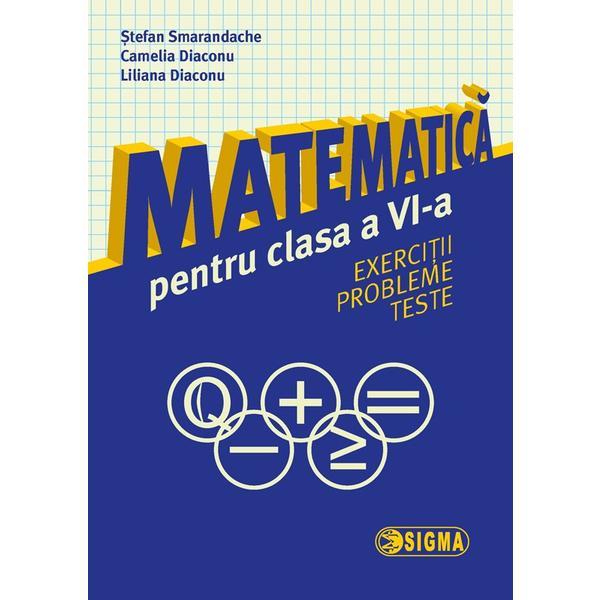 Matematica cls 6 Exercitii, probleme, teste - Stefan Smarandache, editura Sigma